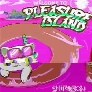 Shirobon - Pleasure Island (The Remixes) FLAC