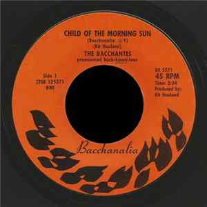 The Bacchantes - Child of the Morning Sun / I'm Leaving You FLAC