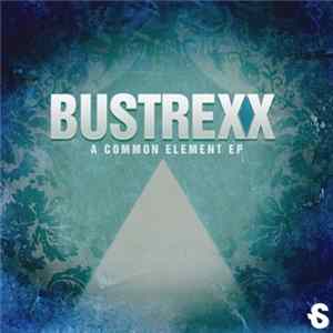Bustrexx - A Common Element EP FLAC