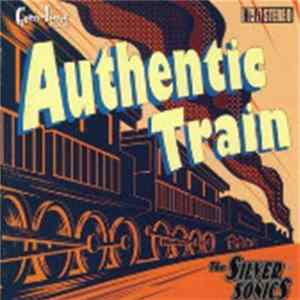 The Silver Sonics - Authentic Train FLAC