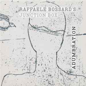 Raffaele Bossard's Junction Box - Adumbration FLAC
