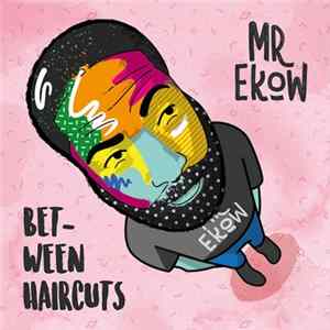Mr Ekow - Between Haircuts EP FLAC