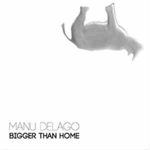 Manu Delago - Bigger Than Home FLAC