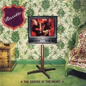 Roxette - The Centre Of The Heart FLAC