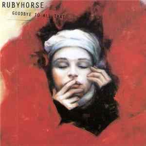 Rubyhorse - Goodbye To All That FLAC