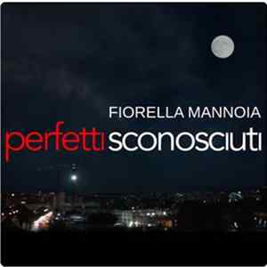 Fiorella Mannoia - Perfetti Sconosciuti FLAC