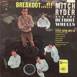 Mitch Ryder And The Detroit Wheels - Breakout…!!! FLAC
