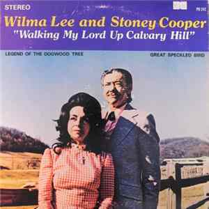 Wilma Lee & Stoney Cooper - Walking My Lord Up Calvary's Hill FLAC