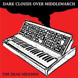 The Dead Milkmen - Dark Clouds Gather Over Middlemarch FLAC