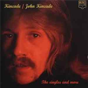 Kincade / John Kincade - The Singles & More FLAC