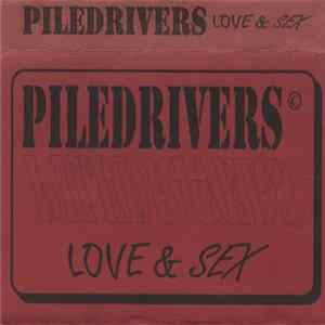 Piledrivers - Love & Sex FLAC