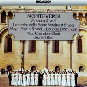 Monteverdi - Chamber Choir Of Pécs, Aurél Tillai - Messa A 4 Voci. Magnificat A 6 Voci FLAC