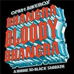 Opium Jukebox - Bhangra Bloody Bhangra: A Tribute To Black Sabbath FLAC