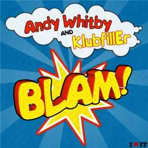 Andy Whitby And Klubfiller - Blam! FLAC