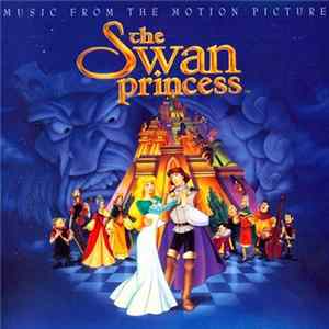 Lex De Azevedo And David Zippel - The Swan Princess (Music From The Motion Picture) FLAC