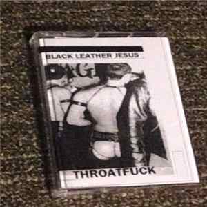 Black Leather Jesus - Throatfuck FLAC