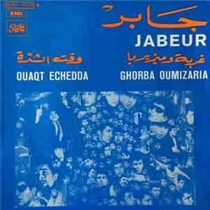 Jabeur - Ouaqt Echedda / Ghorba Oumizaria FLAC