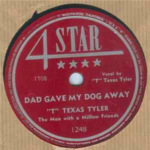 "T" Texas Tyler - Dad Gave My Dog Away / Beautiful Life FLAC