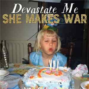 She Makes War - Devastate Me FLAC