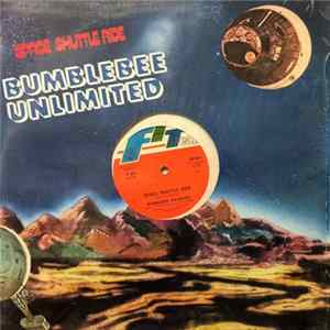 Bumblebee Unlimited - Space Shuttle Ride / I Got A Big Bee FLAC