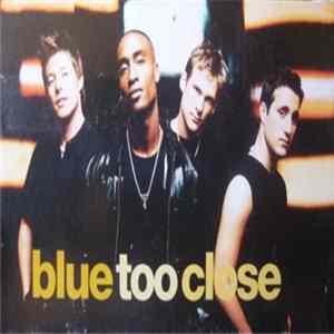 Blue - Too Close FLAC