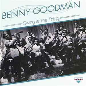 Benny Goodman - Swing Is The Thing FLAC