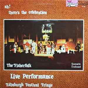 The Fisherfolk - Ah! There's The Celebration (Live Performance - Edinburgh Festival Fringe) FLAC