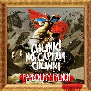 Chunk! No, Captain Chunk! - Pardon My French FLAC