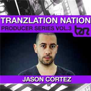 Jason Cortez - Tranzlation Nation - Producer Series Vol.3 FLAC