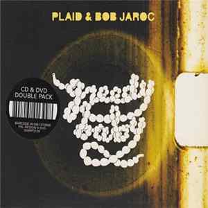 Plaid & Bob Jaroc - Greedy Baby FLAC