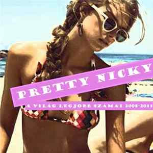 Pretty Nicky - A Világ Legjobb Számai (2008-2011) FLAC