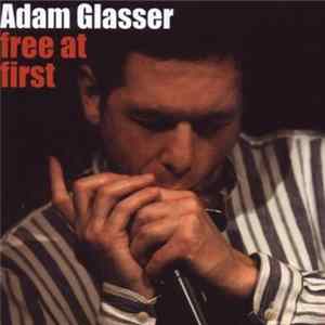 Adam Glasser - Free At First FLAC