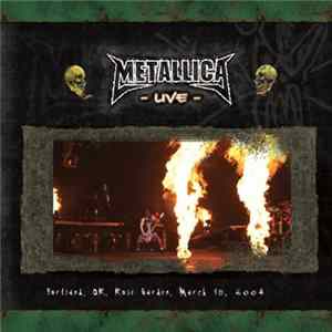 Metallica - Portland, OR, Rose Garden, March 18, 2004 FLAC