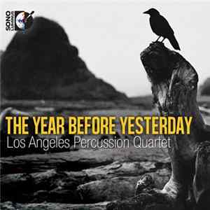 Los Angeles Percussion Quartet - The Year Before Yesterday FLAC