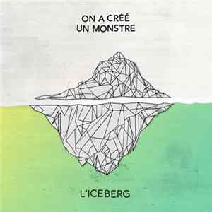 On A Créé Un Monstre - L'iceberg FLAC