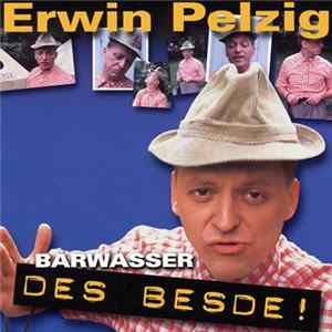 Barwasser - Erwin Pelzig - Des Besde! FLAC