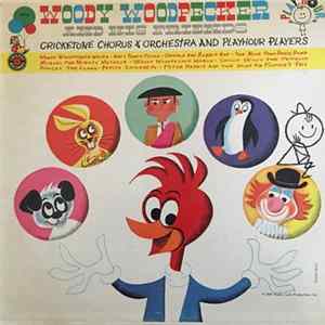 The Cricketone Chorus & Orchestra And Playhour Players - Woody Woodpecker And His Friends FLAC