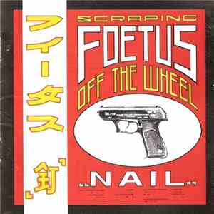 Scraping Foetus Off The Wheel - Nail FLAC