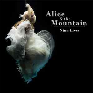 Alice And The Mountain - Nine Lives FLAC