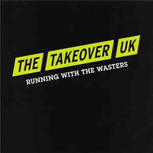 The Takeover UK - Running With The Wasters FLAC