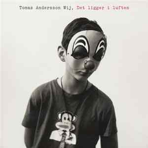 Tomas Andersson Wij - Det Ligger I Luften FLAC