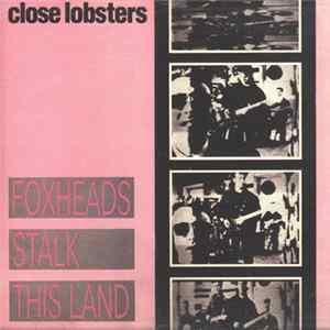 Close Lobsters - Foxheads Stalk This Land FLAC