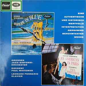 Grosses Jazz-Sinfonie-Orchester , Dirigent Paul Whiteman , Klavier Leonard Pennario - Eine Authentische Und Historisch Wertvolle Interpretation Gershwins Berühmter Werke FLAC