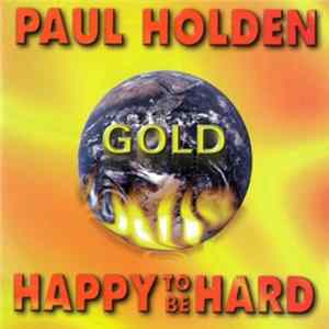 Paul Holden - Happy To Be Hard FLAC