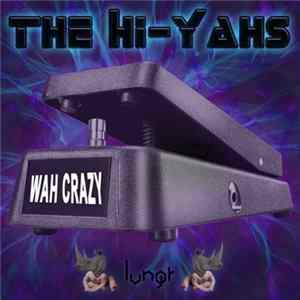 The Hi-Yahs - Wah Crazy FLAC