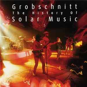 Grobschnitt - Die Grobschnitt Story 3 - The History Of Solar Music 5 FLAC