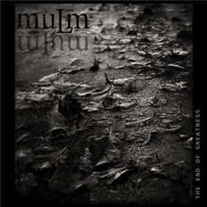 Mulm - The End Of Greatness FLAC