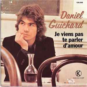 Daniel Guichard - Je Viens Pas Te Parler D'amour FLAC
