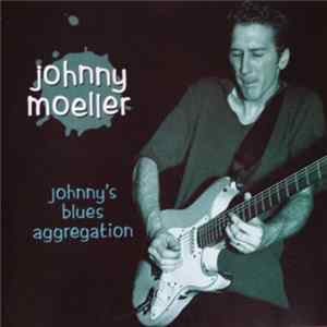Johnny Moeller - Johnny's Blues Aggregation FLAC