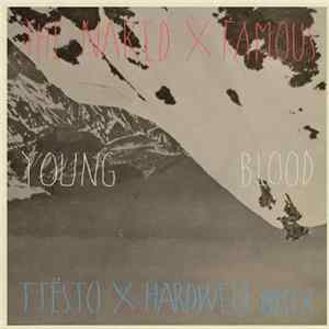 The Naked X Famous - Young Blood (Tiësto X Hardwell Remix) FLAC